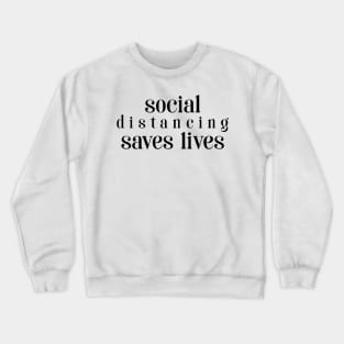 Social Distancing Saves Lives Crewneck Sweatshirt